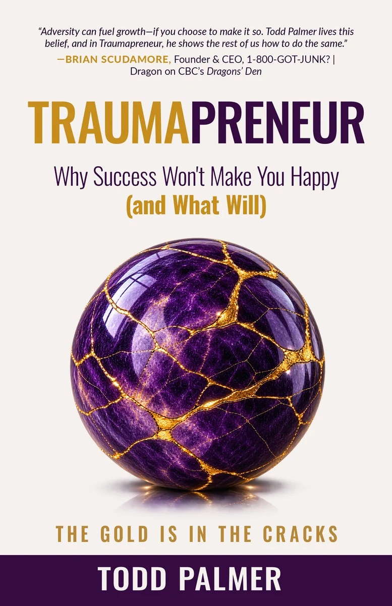 Cover of Traumapreneur: Why Success Won't Make You Happy (and What Will) by Todd Palmer